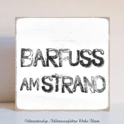 Holzblock, Holzschild mit Maritimen Motiv, Spruch, Barfuß am Strand